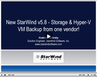 New StarWind v5.8 - Storage & Hyper-V VM Backup from one vendor!