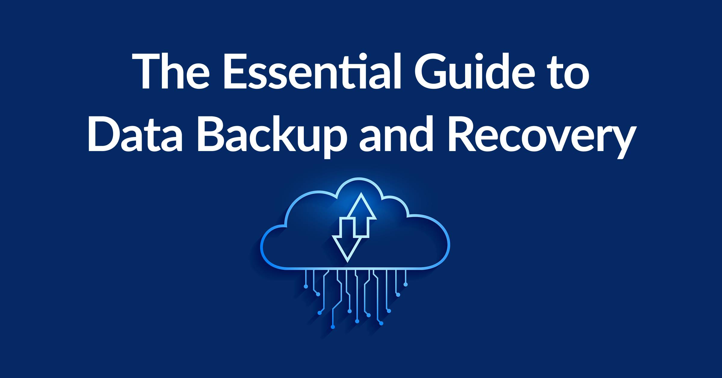 The Essential Guide to Data Backup and Recovery