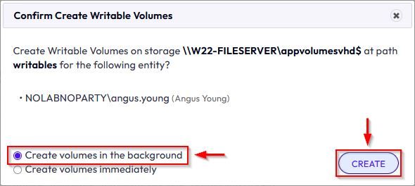 Confirm Create Writable Volumes | Create volumes in the background | Create- img Confirm Create Writable Volumes | Create volumes in the background | Create