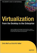 Virtualization: From the Desktop to the Enterprise